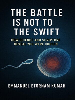 cover image of The Battle Is Not to the Swift- How Science and Scripture Reveal You Were Chosen